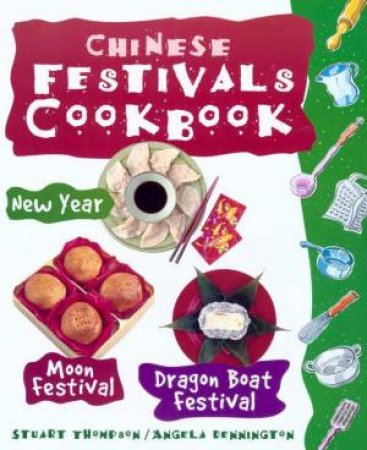 Chinese Festivals Cookbook by Stuart Thompson & Angela Dennington