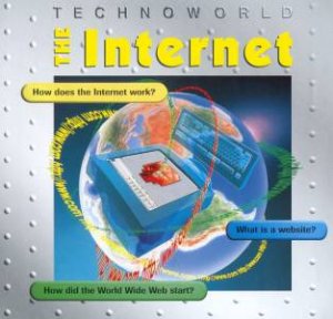 Technoworld: The Internet by Robert Snedden