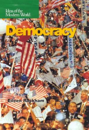 Ideas Of The Modern World: Democracy by Eileen Rackham