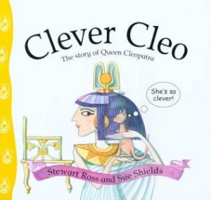 Stories From History: Clever Cleo by Stewart Ross & Sue Shields