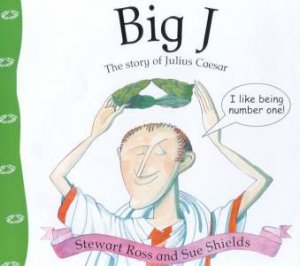 Stories From History: Big J by Stewart Ross & Sue Shields