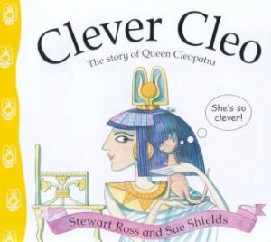 Stories From History: Clever Cleo by Stewart Ross & Sue Shields