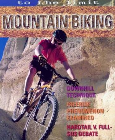 To The Limit: Mountain Biking by Paul Mason