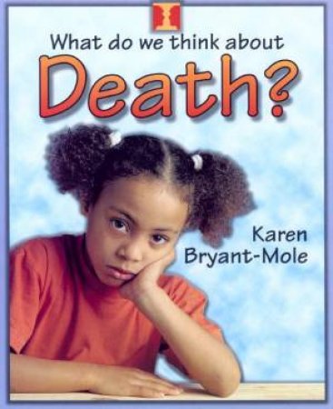 What Do We Think About Death? by Karen Bryant-Mole