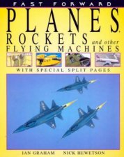 Fast Forward Planes Rockets And Other Flying Machines
