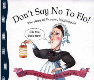 Stories From History: Don't Say No To Flo! by Stewart Ross & Sue Shields