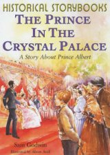 Historical Storybooks The Prince In The Crystal Palace