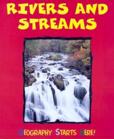 Geography Starts Here!: Rivers And Streams by Jenny Vaughan