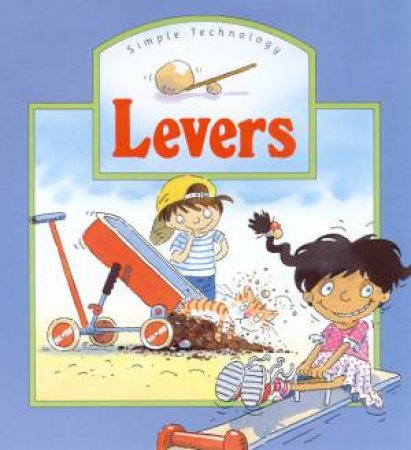 Simple Science & Technology: Levers by Caroline Rush