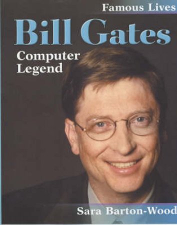 Famous Lives: Bill Gates by Sara Barton-Wood