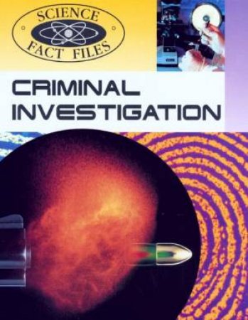 Science Fact Files: Criminal Investigation by Chris Woodford