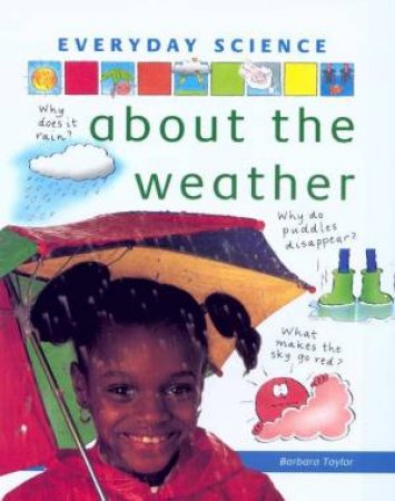 Everyday Science: About The Weather by Barbara Taylor