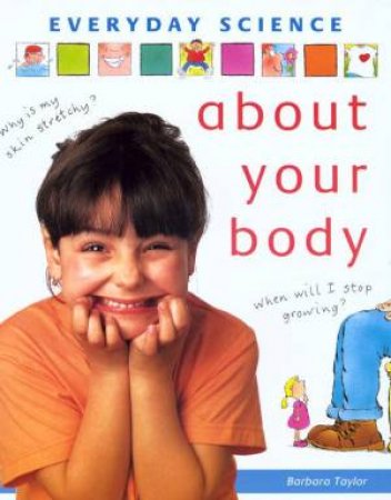 Everyday Science: About Your Body by Barbara Taylor