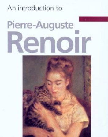 An Introduction To Pierre-Auguste Renoir by Peter Harrison