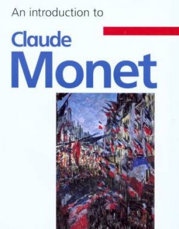 An Introduction To Claude Monet by Peter Harrison