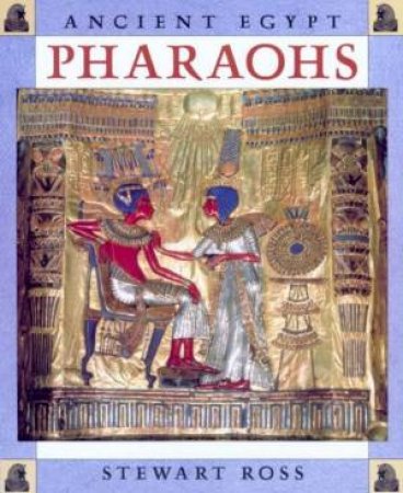 Ancient Egypt: Pharaohs by Stewart Ross
