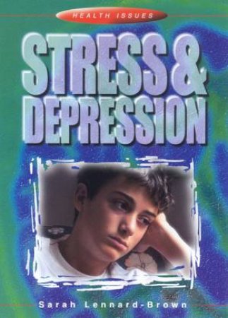 Health Issues: Stress & Depression by Sarah Lennard-Brown