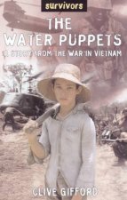Survivors The Water Puppets A Story From The War In Vietnam