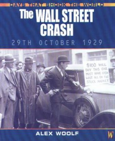 Days That Shook The World: The Wall Street Crash by Alex Woolf
