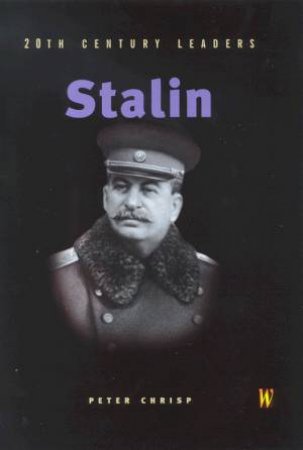 20th Century Leaders: Joseph Stalin by Peter Chrisp