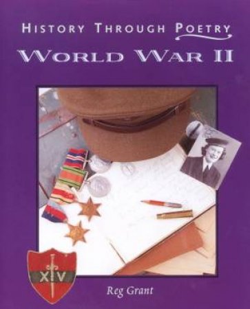History Through Poetry: World War II by Reg Grant