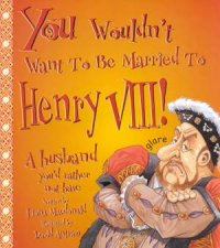 You Wouldnt Want To Be Married To Henry VIII