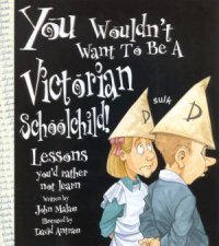 You Wouldnt Want To Be A Victorian Schoolchild