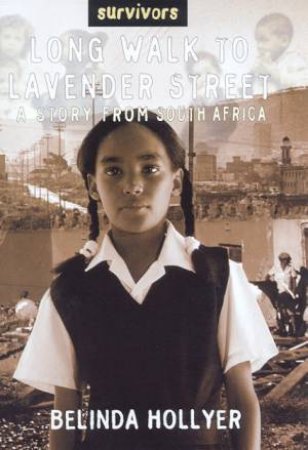 Survivors: Long Walk To Lavender Street: A Story From South Africa by Belinda Hollyer