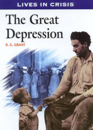 Lives In Crisis: The Great Depression by R G Grant
