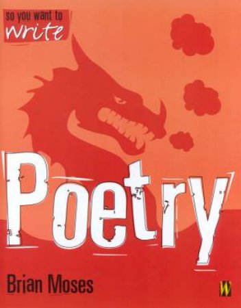 So You Want To Write Poetry by Brian Moses
