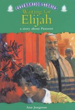 Celebration Stories Waiting For Elijah A Story About Passover