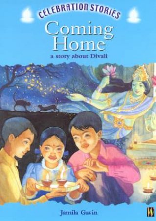 Celebration Stories: Coming Home: A Story About Divali by Jamila Gavin