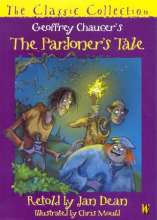 The Classic Collection: Geoffrey Chaucer's The Pardoner's Tale by Dean & Mould