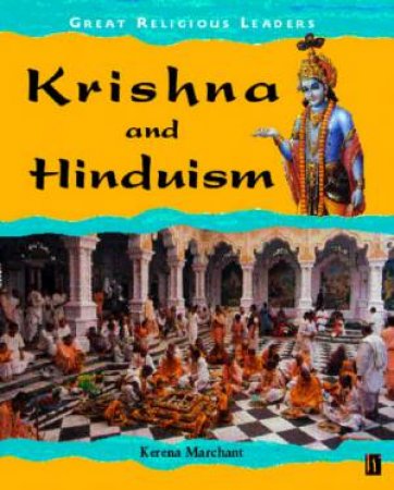 Great Religious Leaders: Krishna And Hinduism by Kerena Marchant