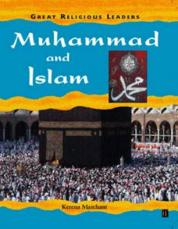 Great Religious Leaders: Muhammad And Islam by Kerena Marchant