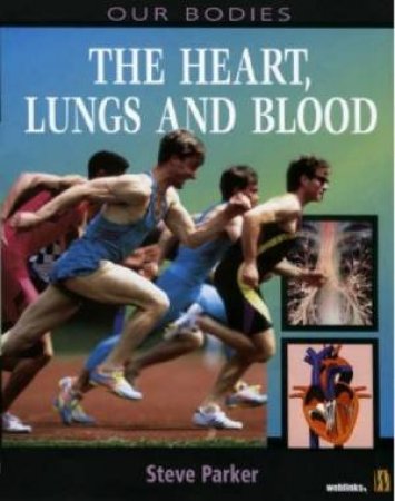 Our Bodies: Heart, Lungs And Blood by Steve Parker