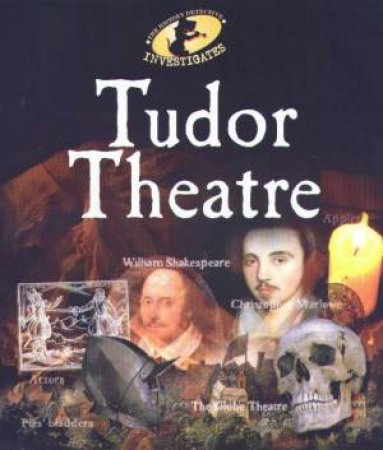 The History Detective Investigates: Tudor Theatre by Alan Childs