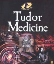 The History Detective Investigates Tudor Medicine
