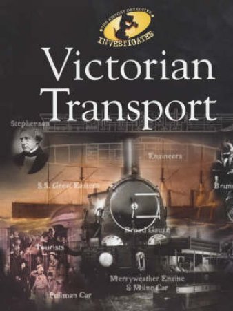 The History Detective Investigates: Victorian Transport by Colin Stott