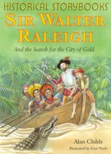 Historical Storybooks Sir Walter Raleigh And The Search For The City Of Gold