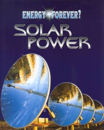 Energy Forever?: Solar Power by Ian Graham