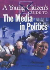 A Young Citizens Guide To Media In Politics