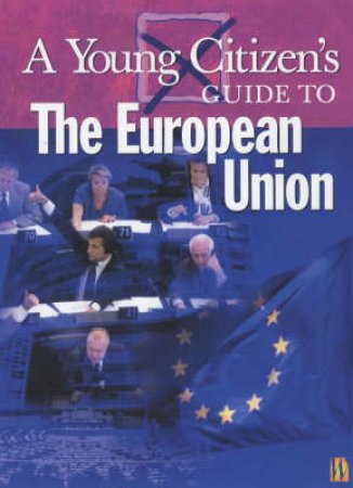 A Young Citizen's Guide To The European Union by Richard Tames