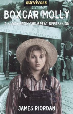 Survivors: Boxcar Molly: A Story From The Great Depression by James Riordan