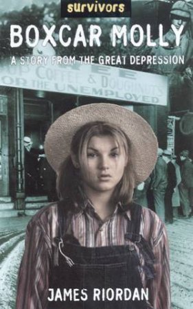 Survivors: Boxcar Molly: A Story From The Great Depression by James Riordan