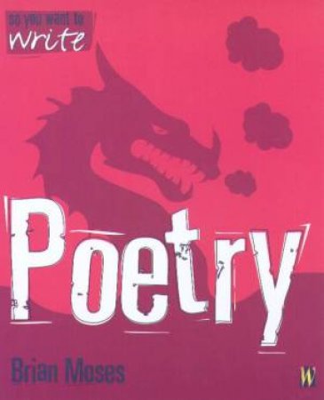 So You Want To Write Poetry by Brian Moses