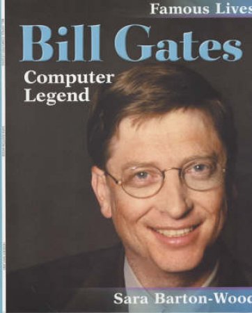 Famous Lives: Bill Gates by Sara Barton-Wood
