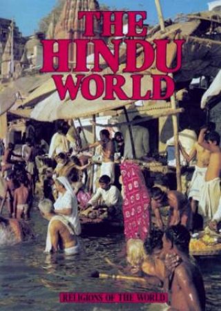 Religions Of The World: The Hindu World by Patricia Bahree