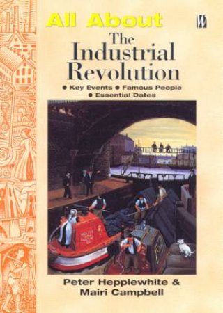 All About: The Industrial Revolution by Hepplewhite & Campbell