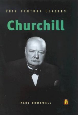 20th Century Leaders: Churchill by Paul Dowswell